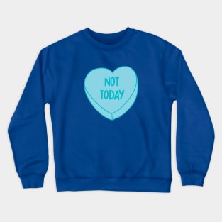 Not Today Crewneck Sweatshirt